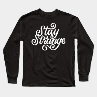 Stay Strange Long Sleeve T-Shirt